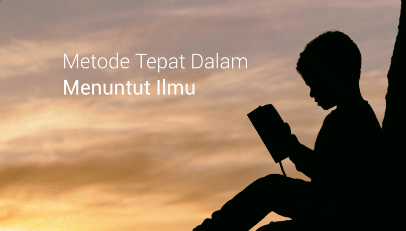 Inilah-Metode-Tepat-Dalam-Menuntut-Ilmu-810x500